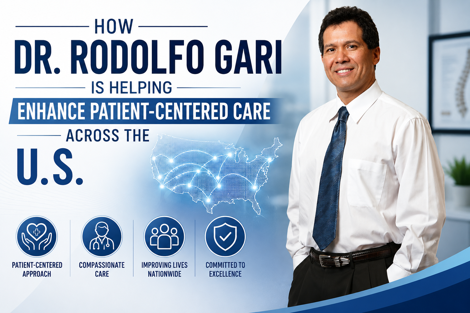 How Dr. Rodolfo Gari Is Helping Enhance Patient-Centered Care Across the U.S. 