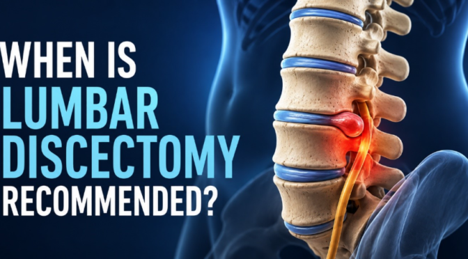 When Is Lumbar Discectomy Recommended? 
