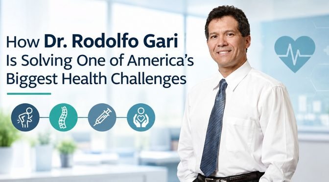 How Dr. Rodolfo Gari Is Solving One of America’s Biggest Health Challenges